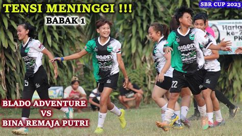 LAGA PALING BERGENGSI DI SBR CUP 2023 BLADO ADVENTURE PUTRI VS BINA