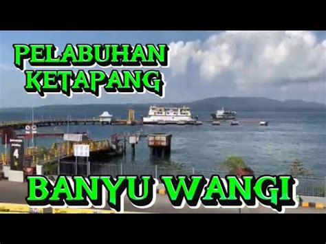 Pelabuhan Ketapang Banyu Wangi Sitirupiahchannel Youtube