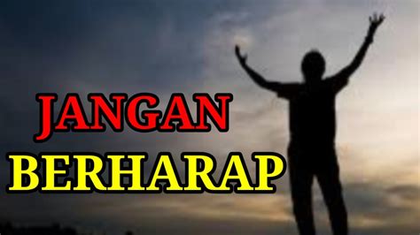 Kata Kata Jangan Berharap Motivasi YouTube