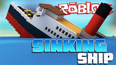 Survive A Sinking Ship In Roblox Youtube