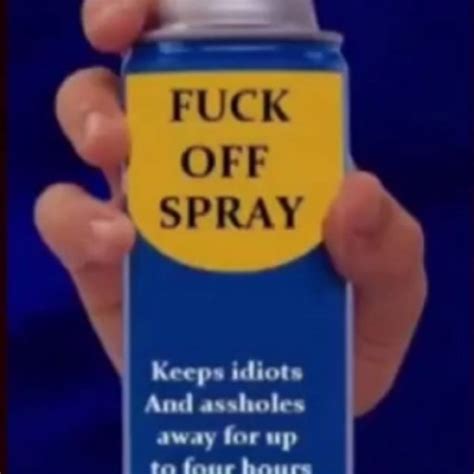Fuck Off Spray Keeps Annoying Npcs For Minutes Chance Of Removing Helpful Npcs Chance
