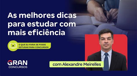 As melhores dicas para estudar mais eficiência Alexandre