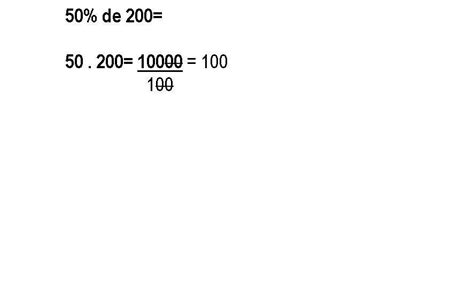 50 Por Cento De 200 - Qunato é 50% de 200? a) 25 b) 50 c) 75 d) 100 - brainly.com.br