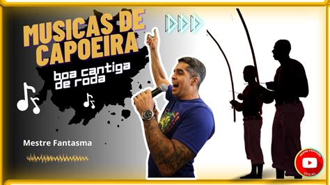 Cantiga De Roda De Capoeira - Músicas de Capoeira - Boa cantiga de roda - YouTube