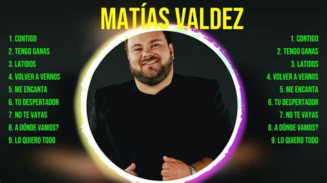 Matías Valdez 10 Grandes Exitos Mejores Éxitos Mejores Canciones