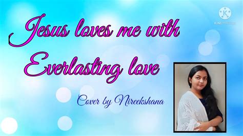 Jesus Loves Me With Everlasting Love Christian Song Cover By