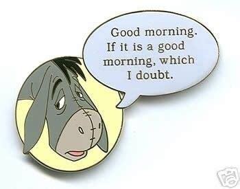 Eeyore Good Morning Pin Eeyore Quotes Eeyore Winnie The Pooh