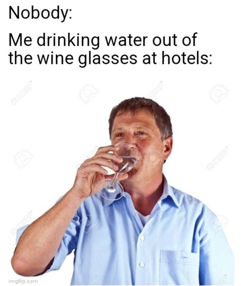 Wine Glasses At Hotels Meme Subido Por Brendan1022 Memedroid