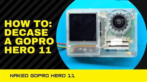 Naked GoPro 11 How To Decase A GoPro Hero 11 YouTube