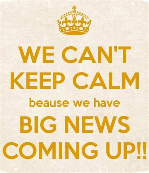 We Cant Keep Calm Becausewe Have Big News Coming Uphow To Make