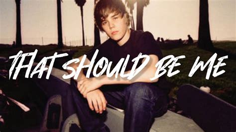 Justin Bieber That Should Be Me Lyrics Youtube