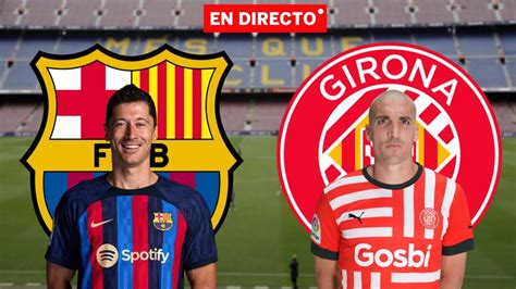 🔴 Fc Barcelona Vs Girona En Vivo Fc Barcelona Vs Girona En Directo