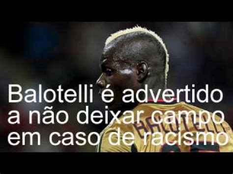 Balotelli é advertido a não deixar campo em caso de racismo YouTube