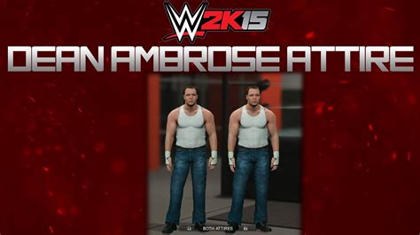 WWE 2K15 Dean Ambrose UPDATED Attire Tutorial YouTube