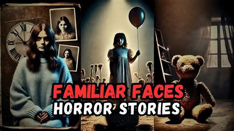 Disturbing True Horror Stories Of Familiar Faces True Scary Stories