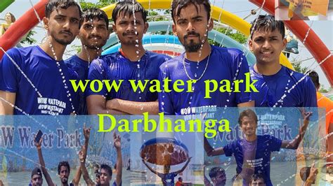 Wow Water Park Darbhanga Youtube