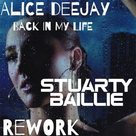 Stream Alice DeeJay Back In My Life (Stuarty Baillie ReWork) Preview by ...