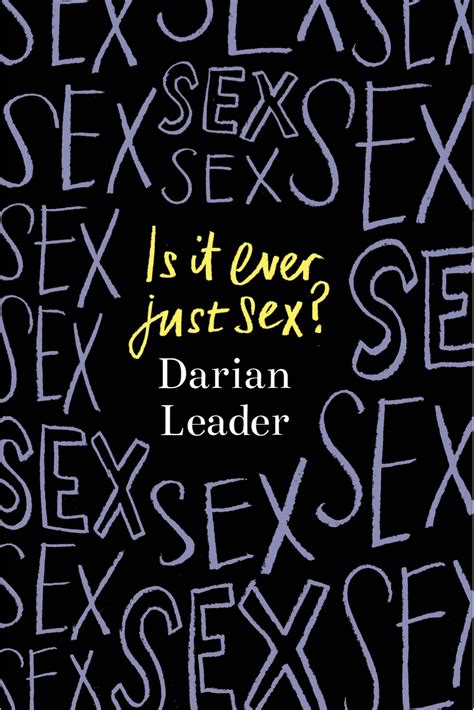 Is It Ever Just Sex By Darian Leader Penguin Books New Zealand