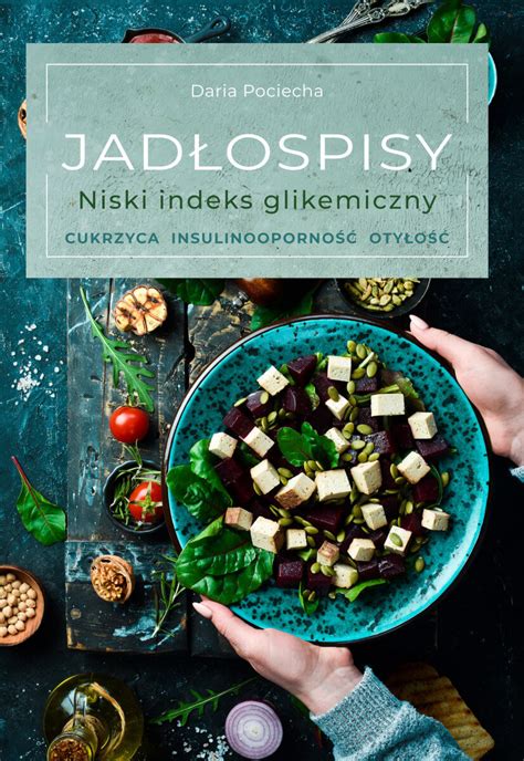 Jad Ospisy Niski Indeks Glikemiczny Cukrzyca Insulinooporno