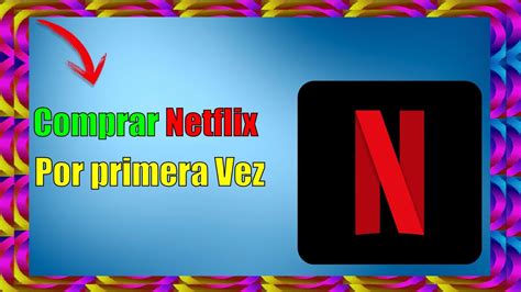 COMO COMPRAR NETFLIX Por Primera Vez YouTube