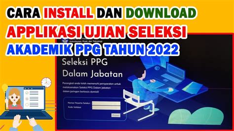 CARA INSTALL APPLIKASI UJIAN SELEKSI AKADEMIK PPG TAHUN 2022 YouTube