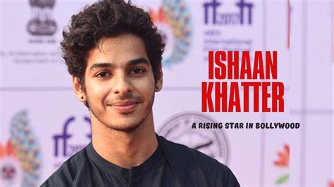 Ishaan Khatter A Rising Star S Journey To Bollywood Stardom