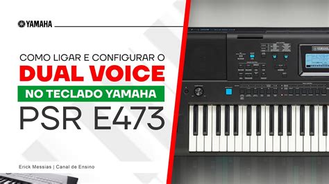 YAMAHA PSR E473 Como LIGAR E CONFIGURAR O DUAL VOICE Ericckmessias