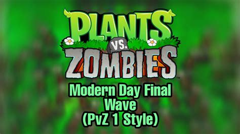 PvZ 2 Modern Day Final Wave PvZ 1 Style JoshingTron Fanmade Music