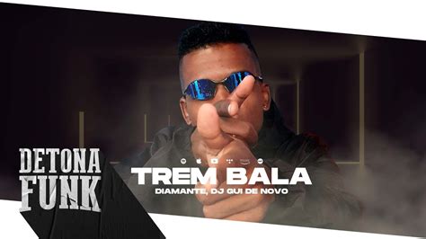 DIAMANTE TREM BALA DJ GUI DE NOVO YouTube