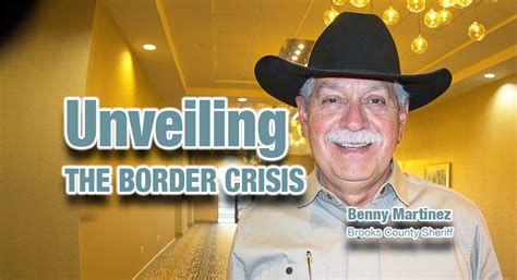 Unveiling The Border Crisis With Brooks County Sheriff Benny Martinez