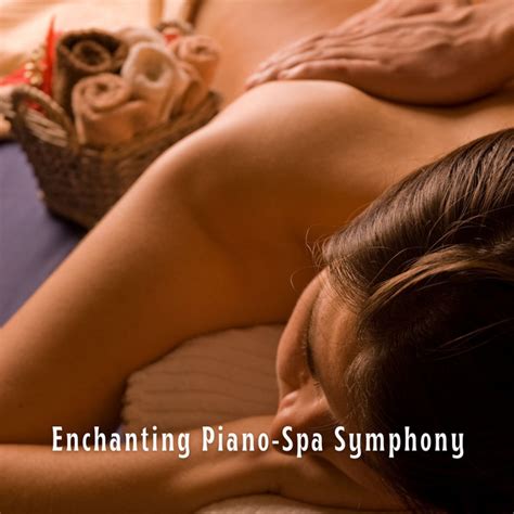 Enchanting Piano Spa Symphony Album By Relaxing Zen Spa Spotify