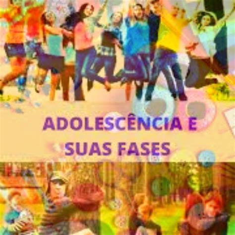 ADOLESCÊNCIA E SUAS FASES
