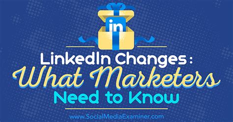 LinkedIn Changes What Marketers Need To Know Social Media Examiner