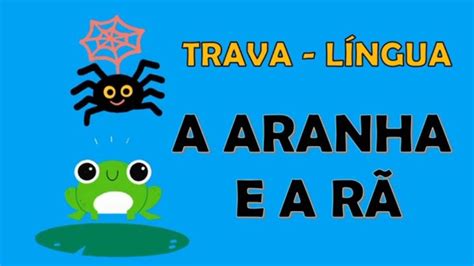 Trava Lingua Aranha - TRAVA-LÍNGUA: A ARANHA E A RÃ. OS SONS DA LETRA R. Educação Infantil e ...