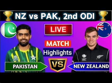 PAKISTAN Vs NEW ZEALAND 2nd ODI Highlights Scores COMMENTARY PAK Vs