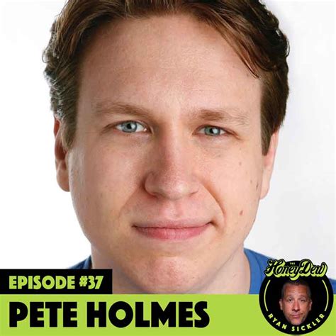 Pete Holmes – The HoneyDew Podcast with Ryan Sickler