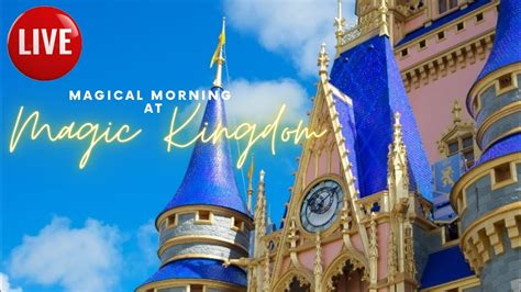 LIVE Magic Kingdom Early Morning YouTube