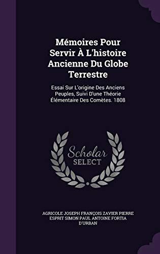 Mémoires Pour Servir À L histoire Ancienne Du Globe Terrestre Essai