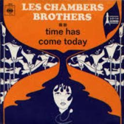 Time Has Come Today Song Lyrics And Music By The Chambers Brothers