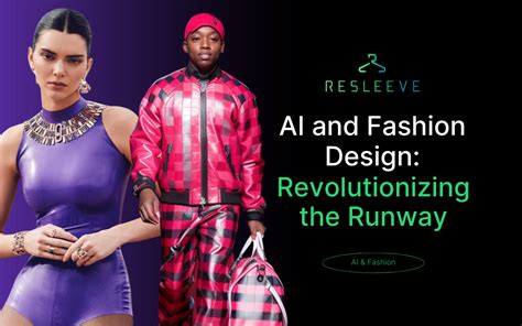 AI and Fashion Design: Revolutionizing the Runway with Resleeve