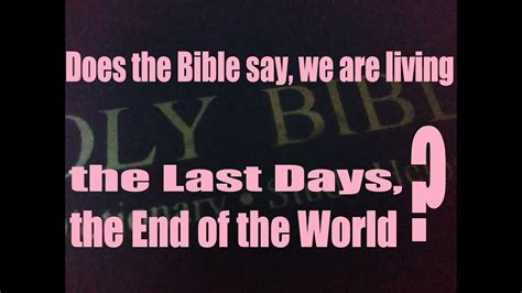 Does The Bible Say We Are Living The Last Days The End Of The World