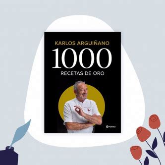 Recetas De Oro Karlos Argui Ano Planetadelibros