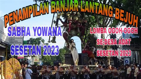 Penampilan Banjar Lantang Bejuh Di Lomba Ogoh Ogoh Se Desa Adat Sesetan