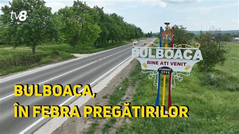 Bulboaca în febra pregătirilor Locuitorii satului Bulboaca se