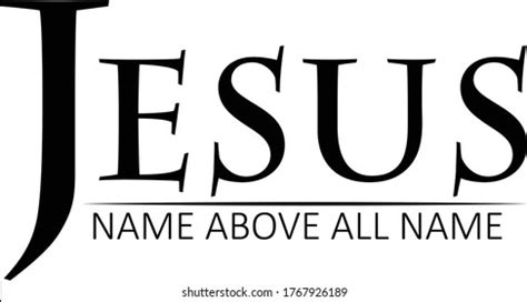 Jesus Name Above All Names Photos And Images