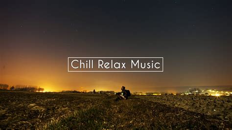 Chillout Relax Lofi Music For Chill Nights Evenings Relaxing Chill