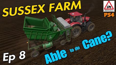 Sussex Farm Ep Able To Do Cane Farming Simulator Ps Let S