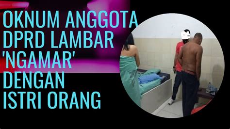 DIGEREBEK NGAMAR DENGAN ISTRI ORANG LAIN OKNUM ANGGOTA DPRD LAMPUNG