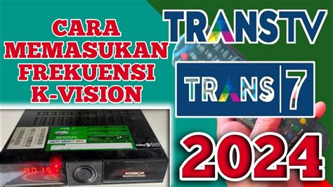 Frekuensi Trans 7 K VisionBromo C2000 YouTube