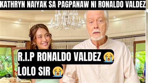 Lolo Sir Ni Kathryn Bernardo Ronaldo Valdez Pumanaw Na Youtube